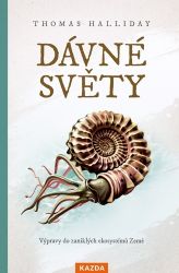 Dávné světy - Výpravy do zaniklých ekosystémů Země Dávné světy - Výpravy do zaniklých ekosystémů Země