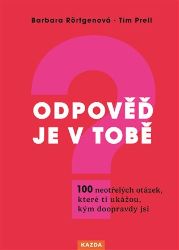 Odpověď je v tobě - 100 neotřelých otázek, které ti ukážou, kým doopravdy jsi Odpověď je v tobě - 100 neotřelých otázek, které ti ukážou, kým doopravdy jsi