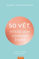 50 vět, které vám usnadní život - Klíč k vnitřní sebejistotě 50 vět, které vám usnadní život - Klíč k vnitřní sebejistotě