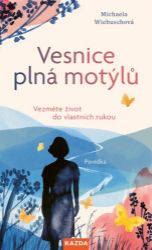 Vesnice plná motýlů - Vezměte život do vlastních rukou - Michaela Wiebusch,Rita Erz - Romány Vesnice plná motýlů - Vezměte život do vlastních rukou
