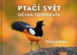 Ptačí svět očima fotografa - Tomáš Grim - Chovatelství Ptačí svět očima fotografa