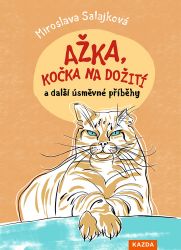 Ažka, kočka na dožití a další úsměvné příběhy - Miroslava Salajková - Humor a satira Ažka, kočka na dožití a další úsměvné příběhy
