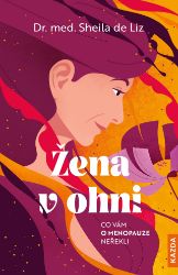 Žena v ohni - Co vám o menopauze neřekli Žena v ohni - Co vám o menopauze neřekli
