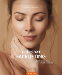Přírodní facelifting - Za 10 minut denně o několik let mladší - Christina Schmid - Zdraví, hubnutí a sport Přírodní facelifting - Za 10 minut denně o několik let mladší
