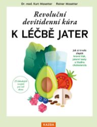 Revoluční devítidenní kúra k léčbě jater - Jak si trvale zlepšit krevní tlak, jaterní test - Kurt Mosetter - Nemoci a zdravotní problémy Revoluční devítidenní kúra k léčbě jater - Jak si trvale zlepšit krevní tlak, jaterní test