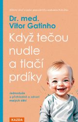 Když tečou nudle a tlačí prdíky - Jednoduše a přehledně o zdraví malých dětí Když tečou nudle a tlačí prdíky - Jednoduše a přehledně o zdraví malých dětí
