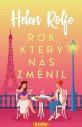 Rok, který nás změnil - Helen J. Rolfe - Romány pro ženy Rok, který nás změnil