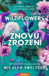 Wildflowers - Znovuzrození - Micalea Smeltzer - Beletrie Wildflowers - Znovuzrození