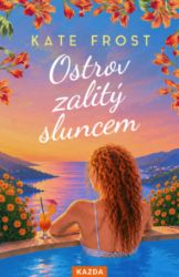 Ostrov zalitý sluncem - Kate Frost - Romány pro ženy Ostrov zalitý sluncem