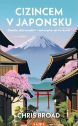Cizincem v Japonsku - Chris Broad - Biografie a autobiografie Cizincem v Japonsku