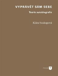 Vyprávět sám sebe - Klára Soukupová - Učebnice a jazyky Vyprávět sám sebe