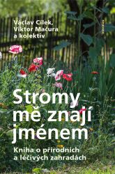 Stromy mě znají jménem - Kniha o přírodních a léčivých zahradách Stromy mě znají jménem - Kniha o přírodních a léčivých zahradách