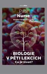 Biologie v pěti lekcích - Co je život? Biologie v pěti lekcích - Co je život?