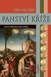 Panství kříže - Jak se formovala duše Západu Panství kříže - Jak se formovala duše Západu