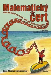 Matematický čert - Kniha pod polštář pro všechny, kteří mají strach z matematiky - Hans Magnus Enzensberger - Dětské knihy o vědě a technice Matematický čert - Kniha pod polštář pro všechny, kteří mají strach z matematiky