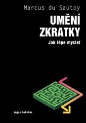 Umění zkratky - Jak lépe myslet - Marcus du Sautoy - Technika Umění zkratky