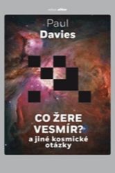 Co žere vesmír? a jiné kosmické otázky - Paul Davies - Technika Co žere vesmír? a jiné kosmické otázky