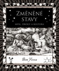 Změněné stavy - Mysl, drogy a kultura - Ben Sessa - Technika Změněné stavy - Mysl, drogy a kultura