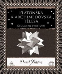 Platónská a archimedovská tělesa - Geometrie prostoru - Daud Sutton - Technika Platónská a archimedovská tělesa - Geometrie prostoru