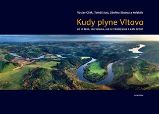 Kudy plyne Vltava. Co je řeka, jak vzniká, jak se proměňuje a kam spěje? Kudy plyne Vltava. Co je řeka, jak vzniká, jak se proměňuje a kam spěje?