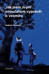 Jak jsem svým vnoučatům vyprávěl o vesmíru - Hubert Reeves - Technika Jak jsem svým vnoučatům vyprávěl o vesmíru