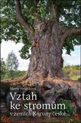 Vztah ke stromům v zemích Koruny české - Marie Hrušková - Životní prostředí a ekologie Vztah ke stromům v zemích Koruny české