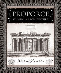 Proporce v umění a architektuře - Michael S. Schneider - Umění a architektura Proporce v umění a architektuře