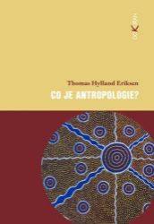 Co je antropologie - Thomas Hylland Eriksen - Literatura faktu Co je antropologie