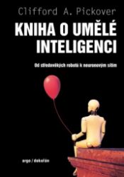 Kniha o umělé inteligenci - Od středověkých robotů k neuronovým sítím Kniha o umělé inteligenci - Od středověkých robotů k neuronovým sítím