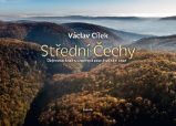 Střední Čechy - Objevovat krajinu znamená poznávat sám sebe - Václav Cílek - Dějiny umění Střední Čechy - Objevovat krajinu znamená poznávat sám sebe