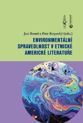 Environmentální spravedlnost v etnické americké literatuře Environmentální spravedlnost v etnické americké literatuře