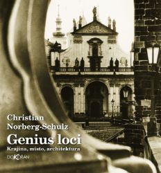 Genius loci - Krajina, místo, architektura - Christian Norberg Schulz - Umění a architektura Genius loci - Krajina, místo, architektura