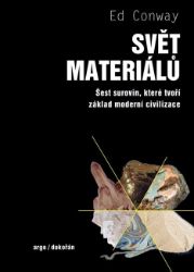 Svět materiálů - Šest surovin, které tvoří základ moderní civilizace