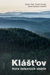Klášťov - Hora železných obětin - Václav Cílek,Tomáš Chmela,Marek Semela - Knihy Klášťov - Hora železných obětin