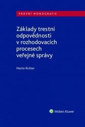 Základy trestní odpovědnosti v rozhodovacích procesech veřejné správy Základy trestní odpovědnosti v rozhodovacích procesech veřejné správy