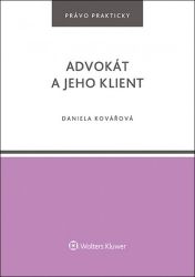 Advokát a jeho klient - Daniela Kovářová - Právnické slovníky Advokát a jeho klient