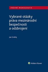 Vybrané otázky práva mezinárodní bezpečnosti a odzbrojení - Jan Ondřej - Právnické slovníky Vybrané otázky práva mezinárodní bezpečnosti a odzbrojení