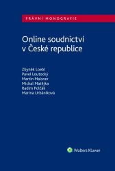Online soudnictví v České republice - Zbyněk Loebl,Marína Urbániková,Radim Polčák,Martin Maisner,Pavel Loutocký,Michal Matějka - Právnické slovníky Online soudnictví v České republice
