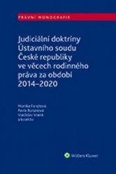 Judiciální doktríny Ústavního soudu České republiky ve věcech rodinného práva za období 20 Judiciální doktríny Ústavního soudu České republiky ve věcech rodinného práva za období 20