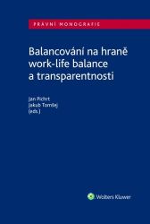 Balancování na hraně work-life balance a transparentnosti - Jan Pichrt - Právnické slovníky Balancování na hraně work-life balance a transparentnosti