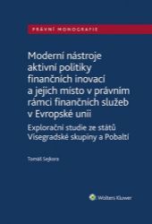 Moderní nástroje aktivní politiky finančních inovací/a jejich místo v právním rámci finanč Moderní nástroje aktivní politiky finančních inovací/a jejich místo v právním rámci finanč