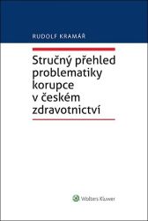 Stručný přehled problematiky korupce v českém zdravotnictví Stručný přehled problematiky korupce v českém zdravotnictví