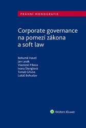 Corporate governance na pomezí zákona a soft law - Bohumil Havel - Právo Corporate governance na pomezí zákona a soft law