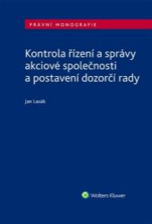 Kontrola řízení a správy akciové společnosti a postavení dozorčí rady - Jan Lasák - Právo Kontrola řízení a správy akciové společnosti a postavení dozorčí rady