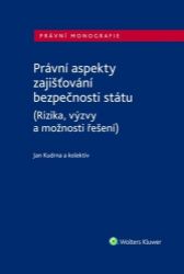 Právní aspekty zajišťování bezpečnosti státu (Rizika, výzvy a možnosti řešení) Právní aspekty zajišťování bezpečnosti státu (Rizika, výzvy a možnosti řešení)