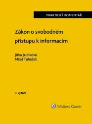 Zákon o svobodném přístupu k informacím - Praktický komentář - Jitka Jelínková,Miloš Tuháček - Právo Zákon o svobodném přístupu k informacím - Praktický komentář