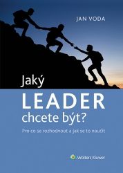 Jaký LEADER chcete být? - Pro co se rozhodnout a jak se to naučit Jaký LEADER chcete být? - Pro co se rozhodnout a jak se to naučit