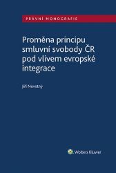 Proměna principu smluvní svobody v ČR pod vlivem evropské integrace Proměna principu smluvní svobody v ČR pod vlivem evropské integrace
