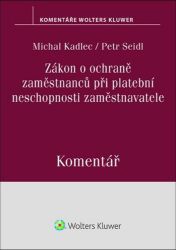 Zákon o ochraně zaměstnanců při platební neschopnosti zaměstnavatele - Komentář Zákon o ochraně zaměstnanců při platební neschopnosti zaměstnavatele - Komentář