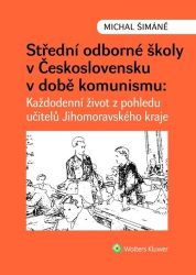 Střední odborné školy v Československu v době komunismu - Každodenní život z pohledu učite Střední odborné školy v Československu v době komunismu - Každodenní život z pohledu učite